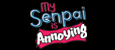 My Senpai Is Annoying
