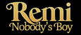 Remi-Nobody's Boy