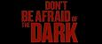 Don't Be Afraid Of The Dark