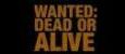 Wanted: Dead Or Alive